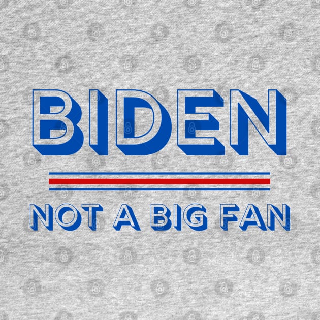 Biden Not a Big Fan 2020 Election Political by MalibuSun